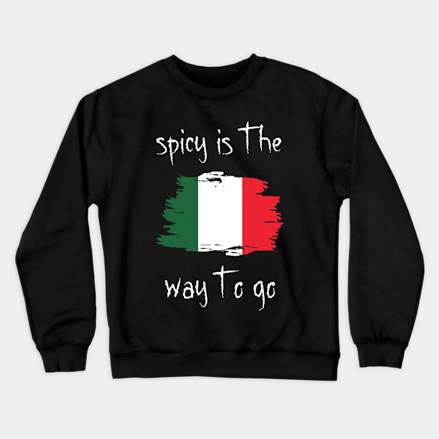 Spicy Is The Way To Go Crewneck Sweatshirt by NICHE&NICHE